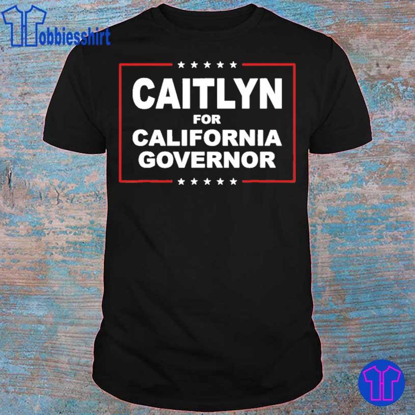 Caitlyn For California Governor Shirt