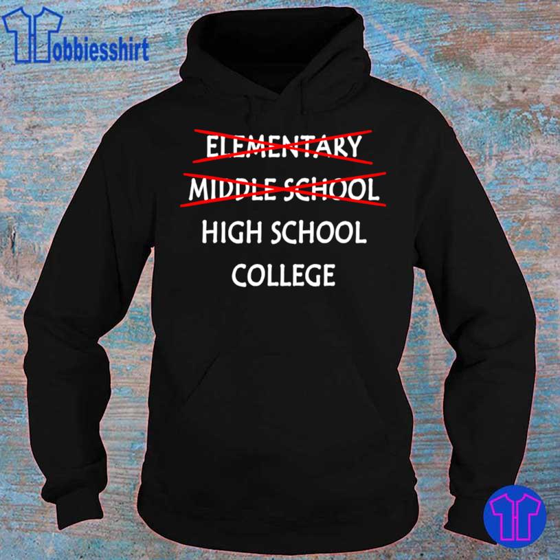 Elementary Middle School High School College Shirt hoodie