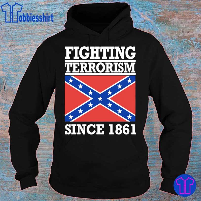 Fighting Terrorism Since 1861 Shirt hoodie