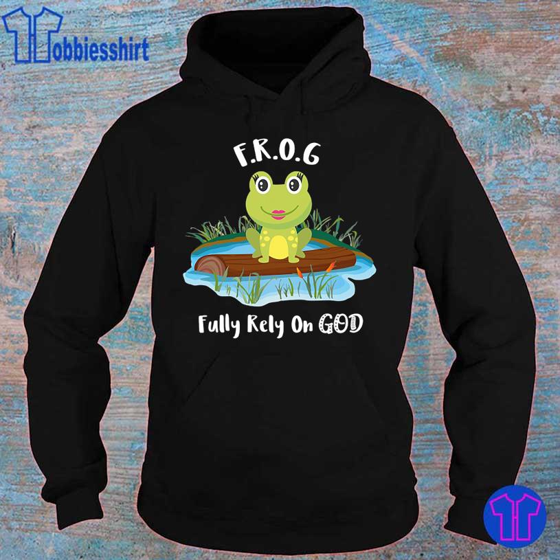 Funny Frog Fully rely on God hoodie