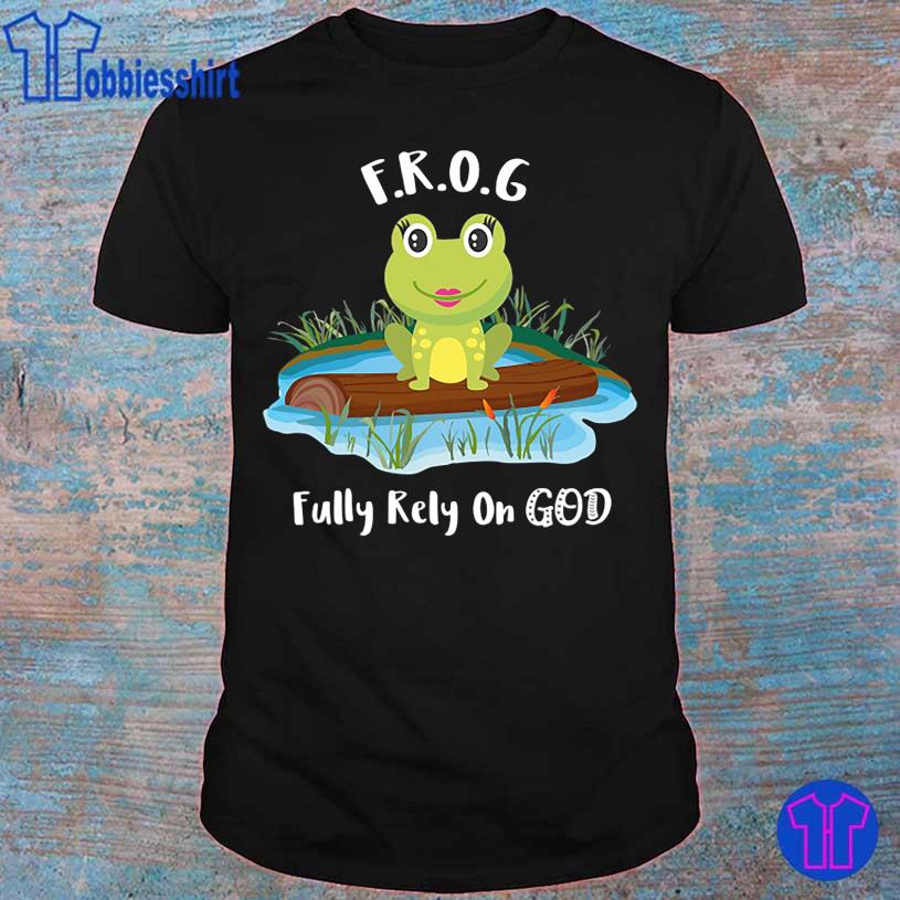 Funny Frog Fully rely on God shirt