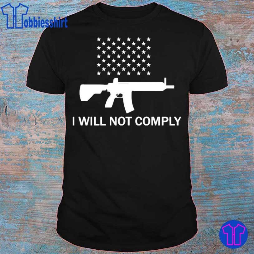 Gun I Will Not Comply Shirt