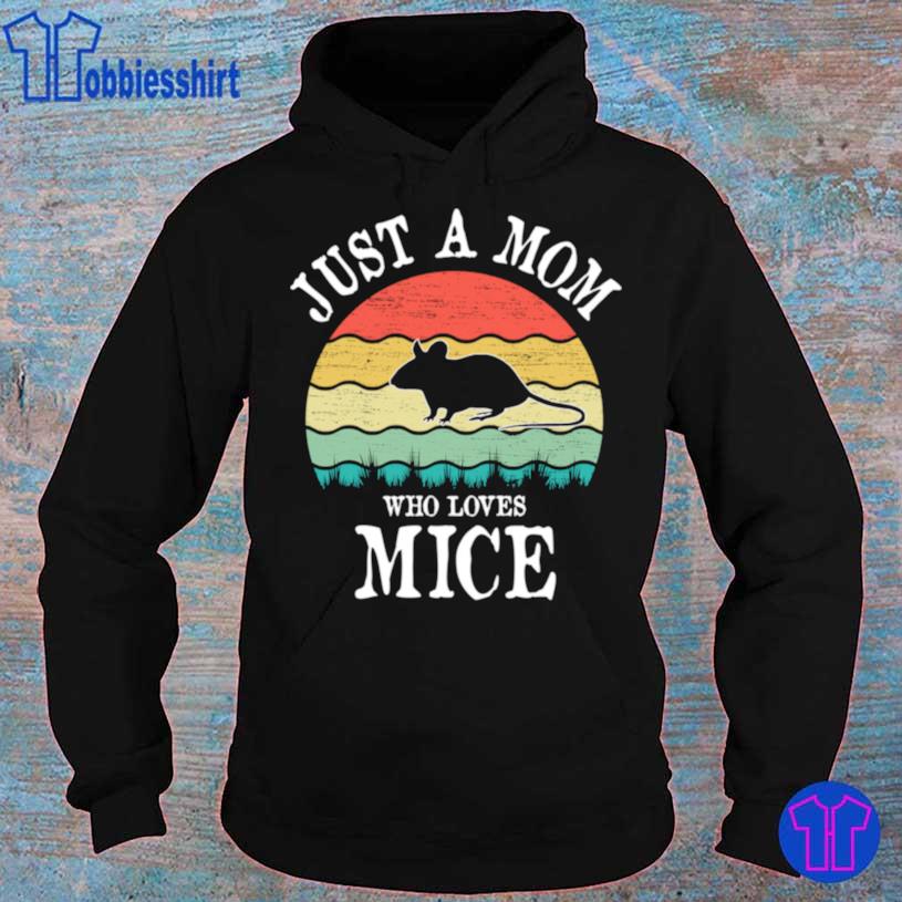 Just A Mom Who Loves Mice Shirt hoodie