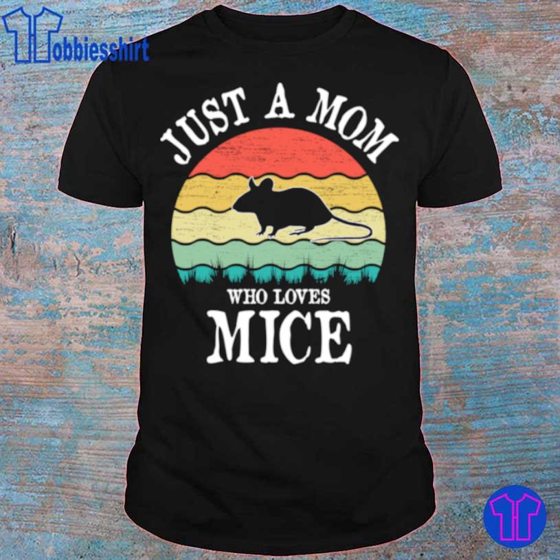 Just A Mom Who Loves Mice Shirt