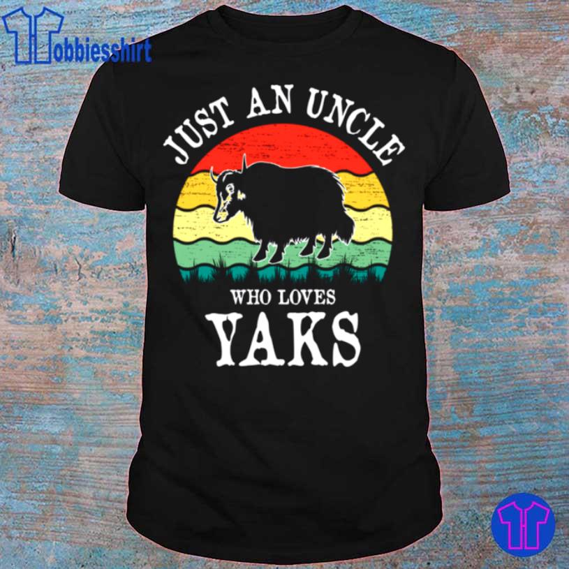 Just An Uncle Who Loves Yaks Shirt