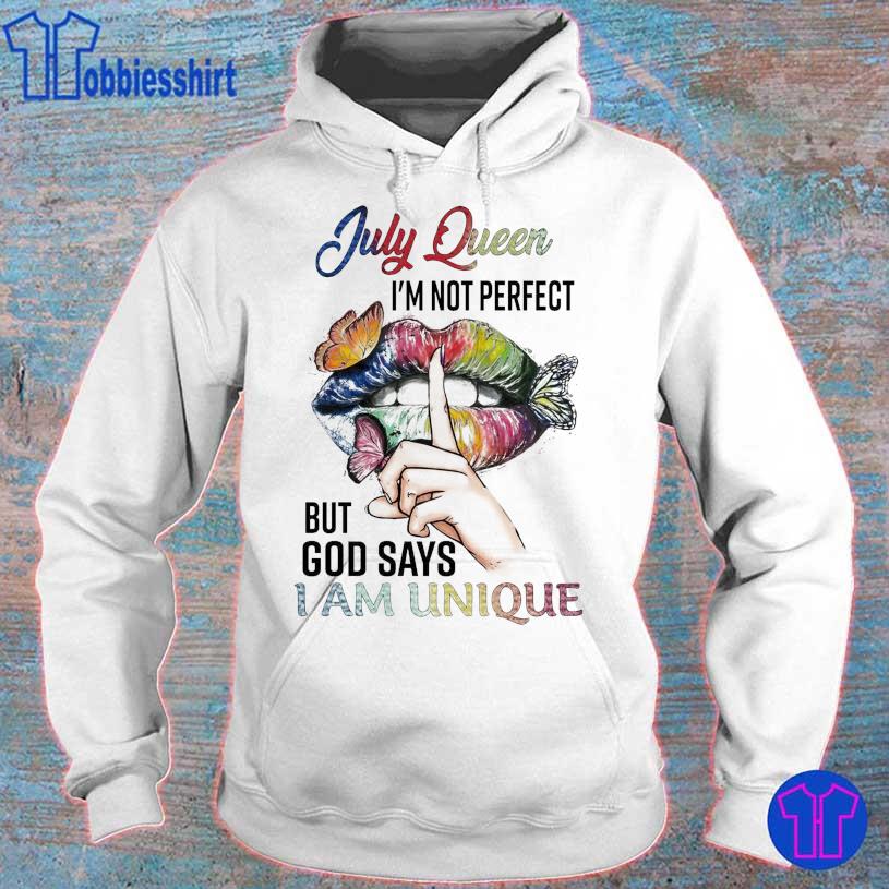 Official Hippie Lips July Queen I'm Not Perfect But God Say I Am Unique Shirt hoodie