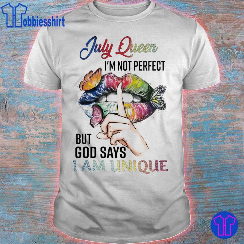 Official Hippie Lips July Queen I'm Not Perfect But God Say I Am Unique Shirt
