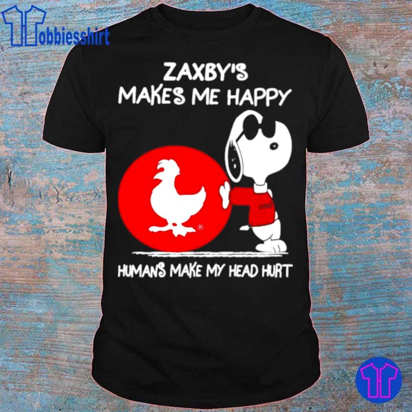 Snoopy Zaxby’s Makes Me Happy Humans Make My Head Hurt Shirt