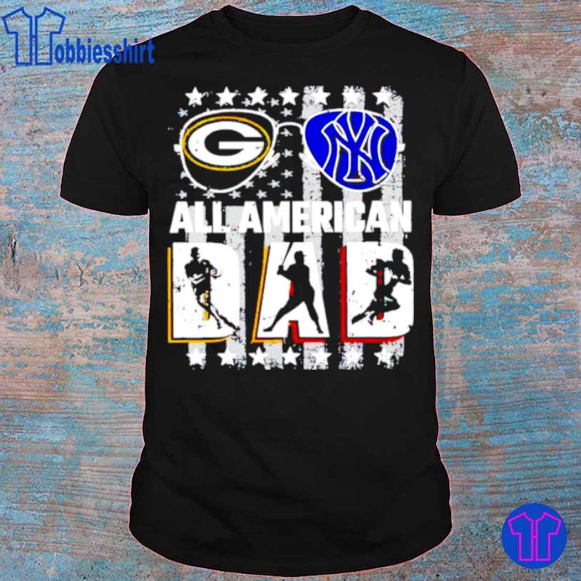 Green Bay Packer and New York Yankees All American Dad Shirt, hoodie,  sweater, long sleeve and tank top