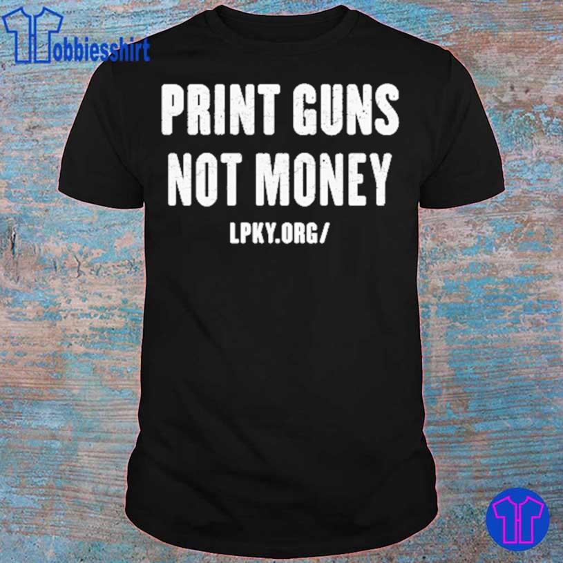 print guns not money shirt