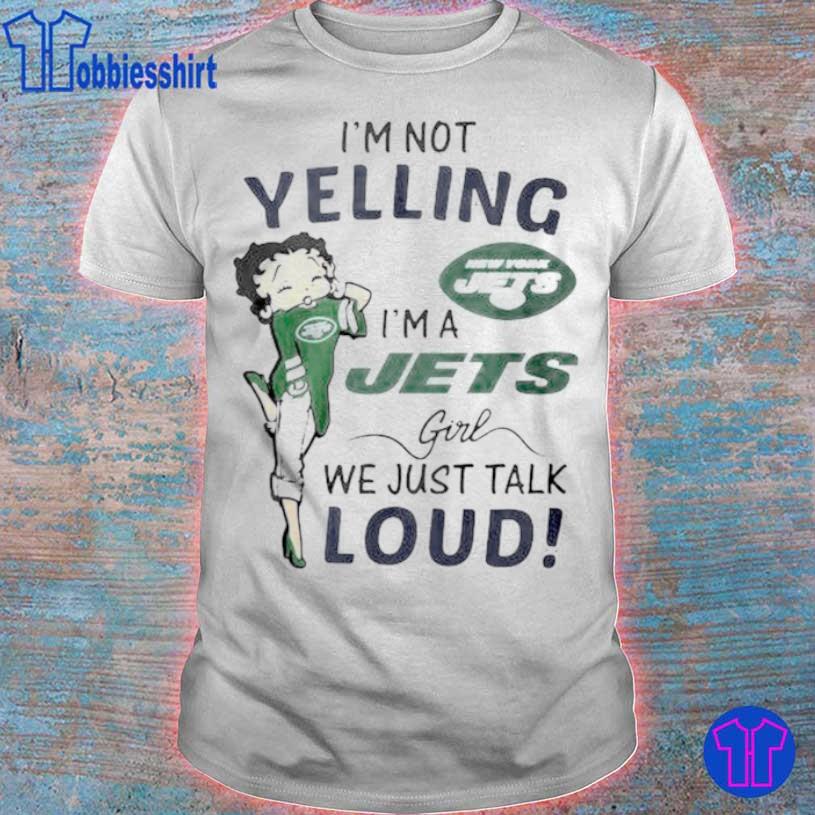 Im Not Yelling New York Jets Im A Jets Girl Shirt - High-Quality