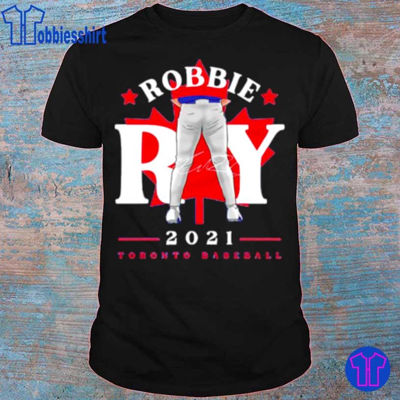 Toronto Blue Jays Robbie Ray tight pants leaf signature shirt, hoodie,  sweater and v-neck t-shirt