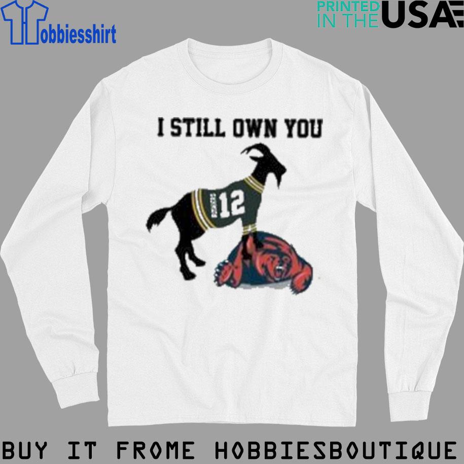 Aaron Rodgers I Still Own You shirt, hoodie, sweater, long sleeve and tank  top