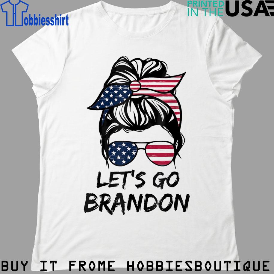 Women's Messy bun Let's Go Brandon shirt, hoodie, sweater and long sleeve