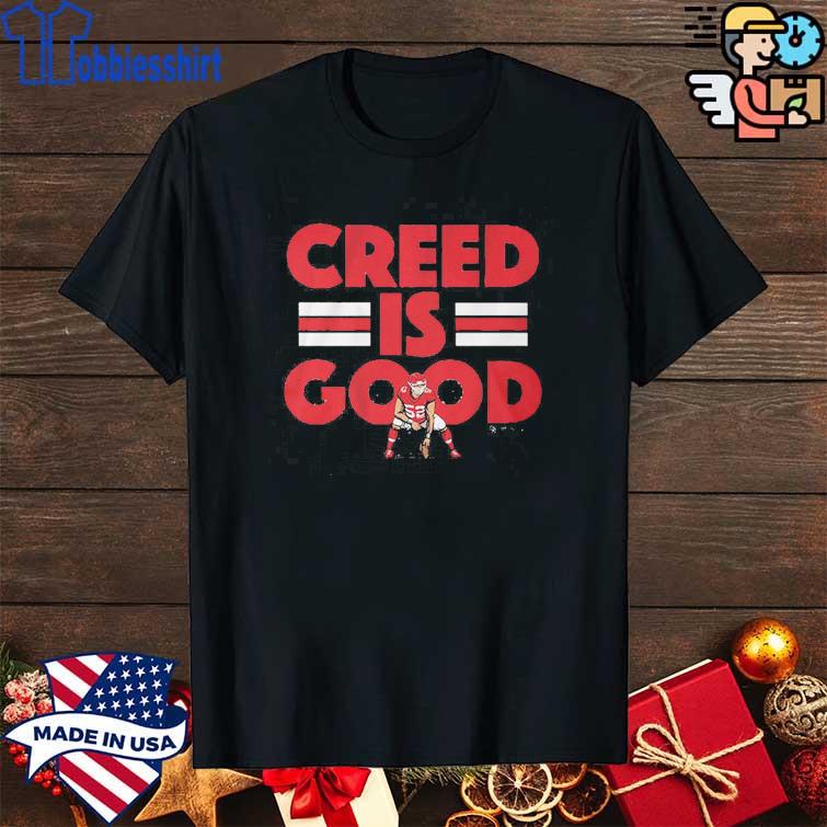 Creed Humphrey Creed Is Good Tee Shirt, hoodie, sweater and long sleeve