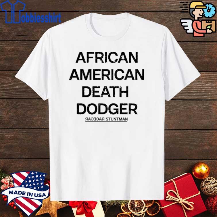 Funny African American Death Dodger t-shirt