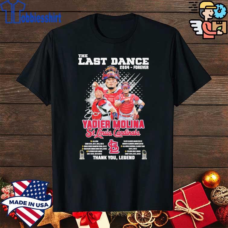 The Last Dance 2004 Forever Yadier Molina St Louis Cardinals Thank You  Legend Signed Shirt - Peanutstee