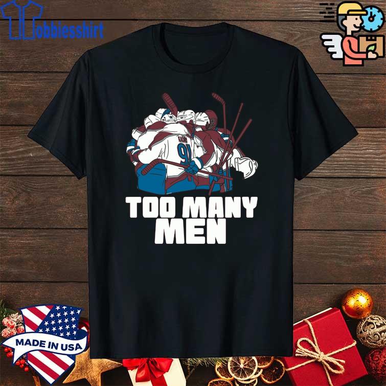 Too Many Men Colorado Avalanche Shirt - Teeholly