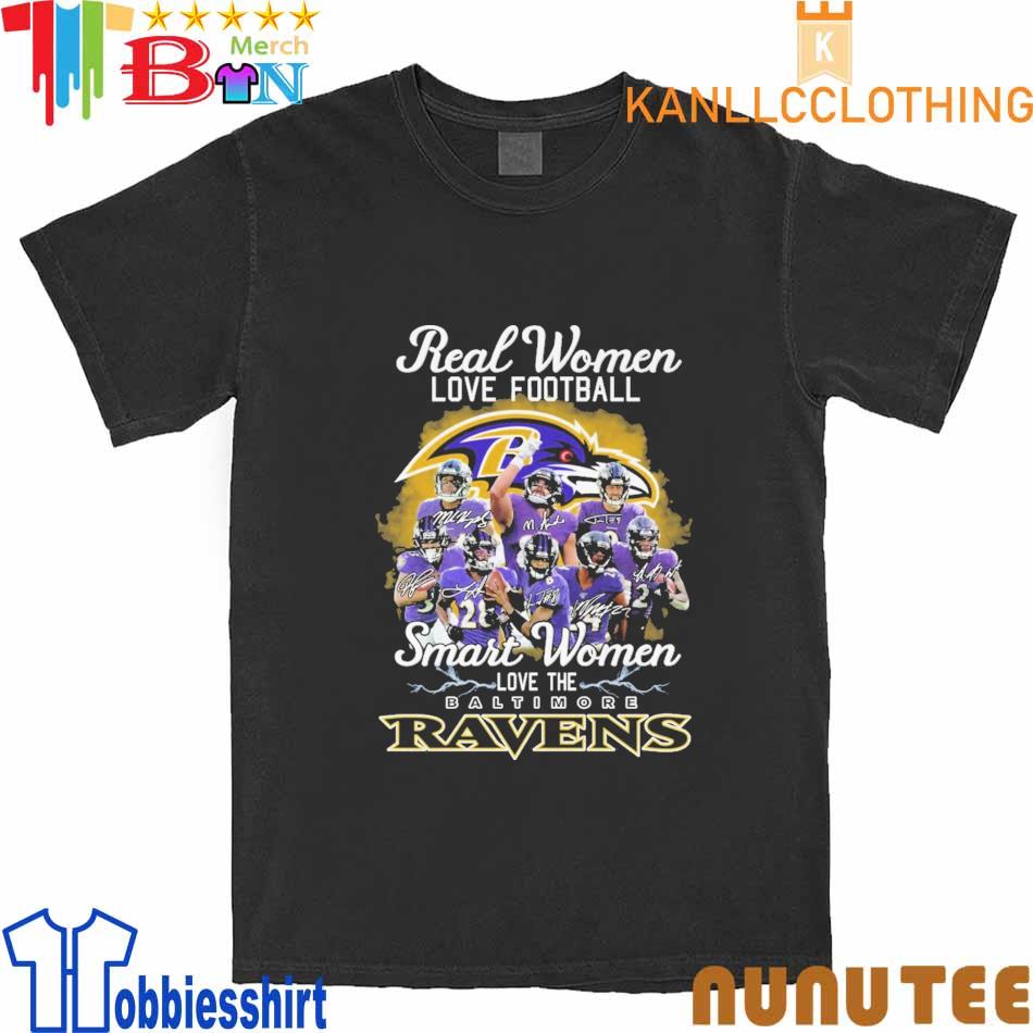 Baltimore Ravens real women love football smart women love the Baltimore  Ravens signatures 2023 shirt, hoodie, sweater, long sleeve and tank top