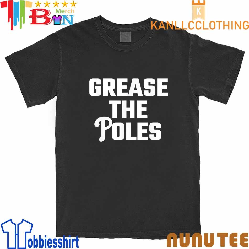Grease the Poles Philadelphia Shirt