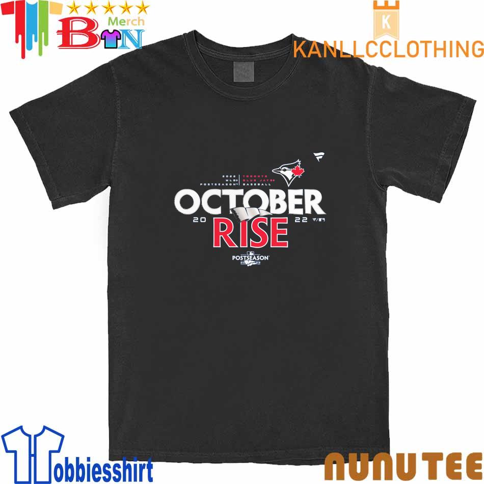 2022 Postseason Toronto Blue Jays October Rise Shirt, hoodie, sweater, long  sleeve and tank top