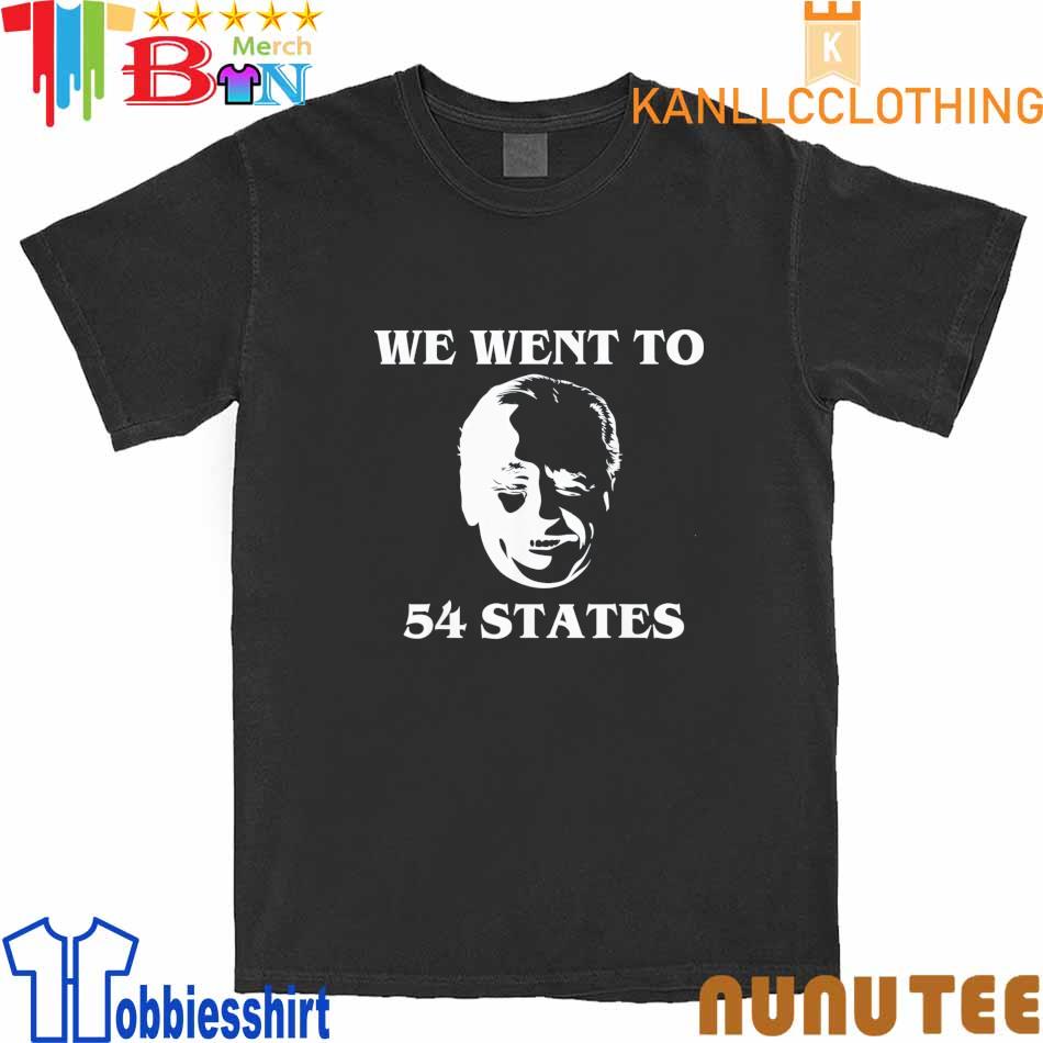 We Went To 54 States, President Biden Gaff Shirt