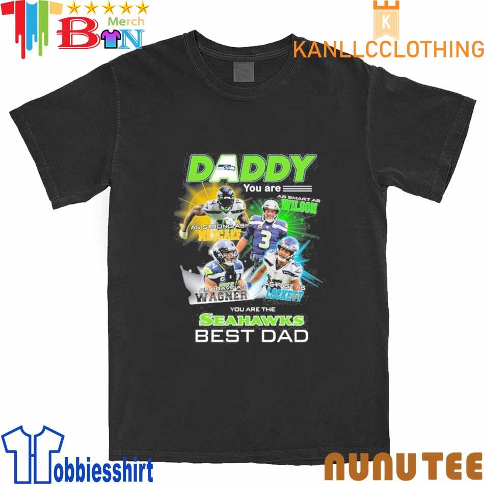 Daddy You are the Seahawks Best Dad 2022 shirt