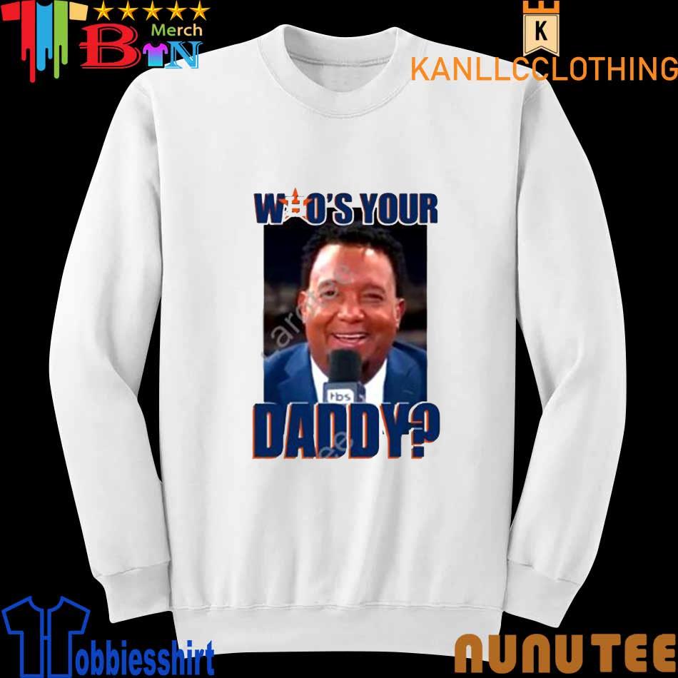 Houston Astros Who's Your Daddy shirt, hoodie, sweater, long sleeve and  tank top