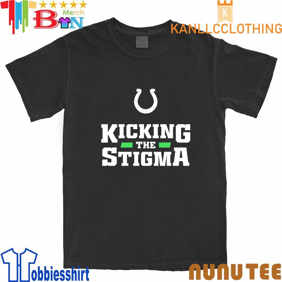 Indianapolis Colts Kicking The Stigma Shirt - Long Sleeve T Shirt,  Sweatshirt, Hoodie, T Shirt