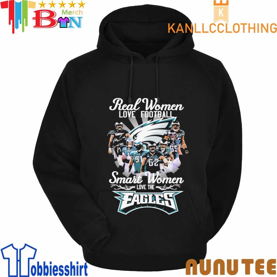 Official Philadelphia Eagles Real Women Love Football Smart Women Love The  Eagles Signatures shirt, hoodie, sweater, long sleeve and tank top