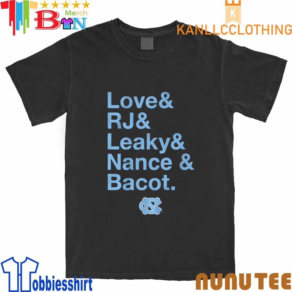 Unc Basketball Love & Rj & Leaky & Nance & Bacot shirt