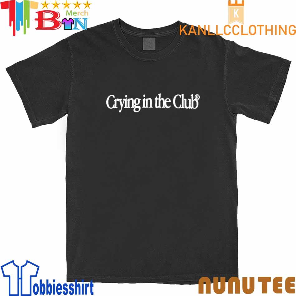 Crying In The Club shirt