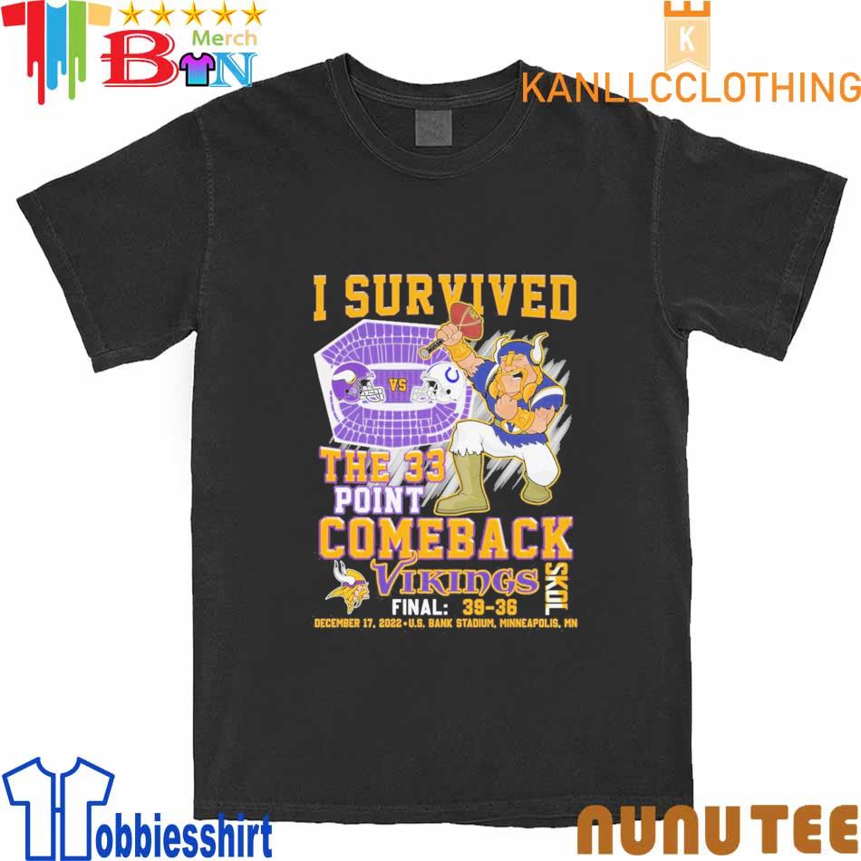 Minnesota Vikings Vs Indianapolis Colts 39-36 I Survived The 33 Point  Comeback 2022 shirt, hoodie, sweater, long sleeve and tank top