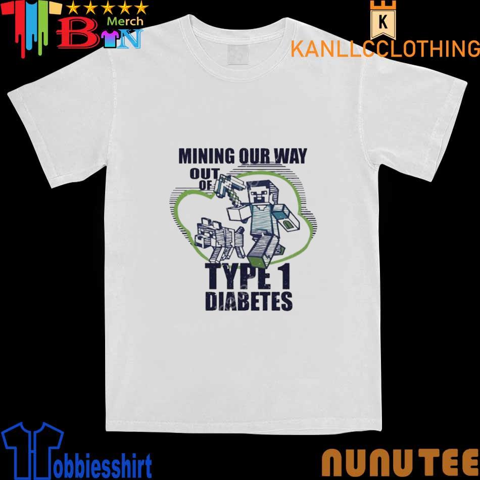 Official Mining Our Way Out Of Type 1 Diabetes Shirt