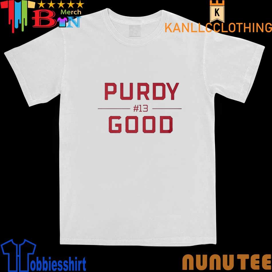 Purdy Good Block Letters Brock Purdy Starting Shirt, hoodie, sweater and  long sleeve