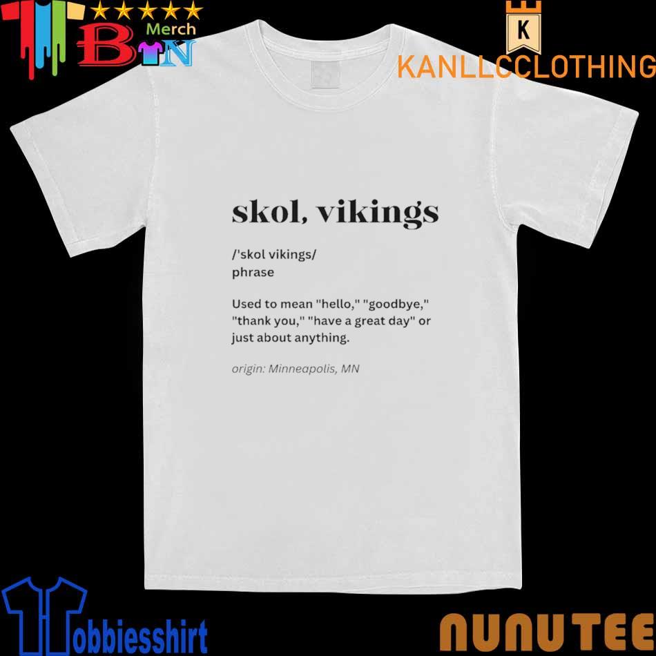 Skol Vikings Phrase Used to Mean Hello Goodbye shirt, hoodie