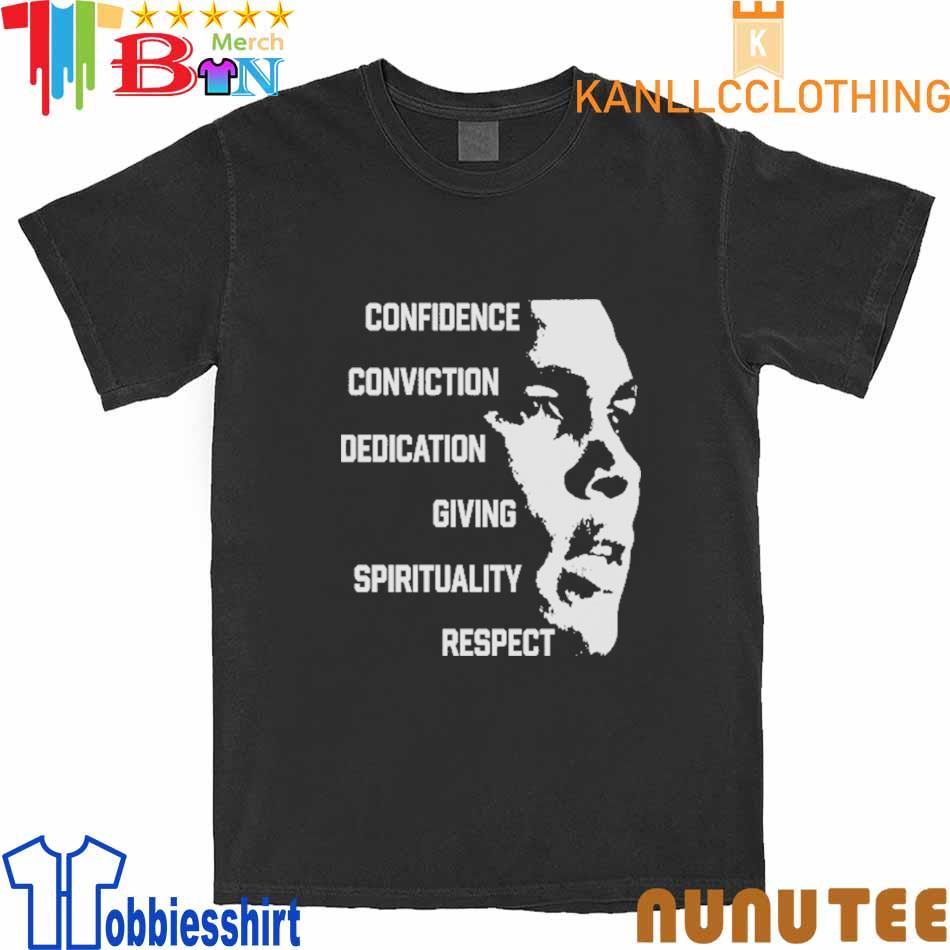 Confidence Conviction Dedication Giving Spirituality Respect shirt