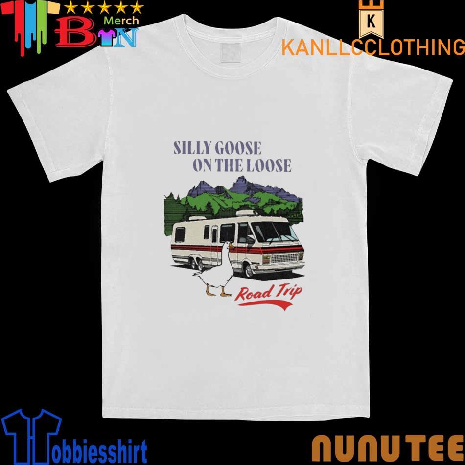 Silly Goose On The Loose Road Trip shirt