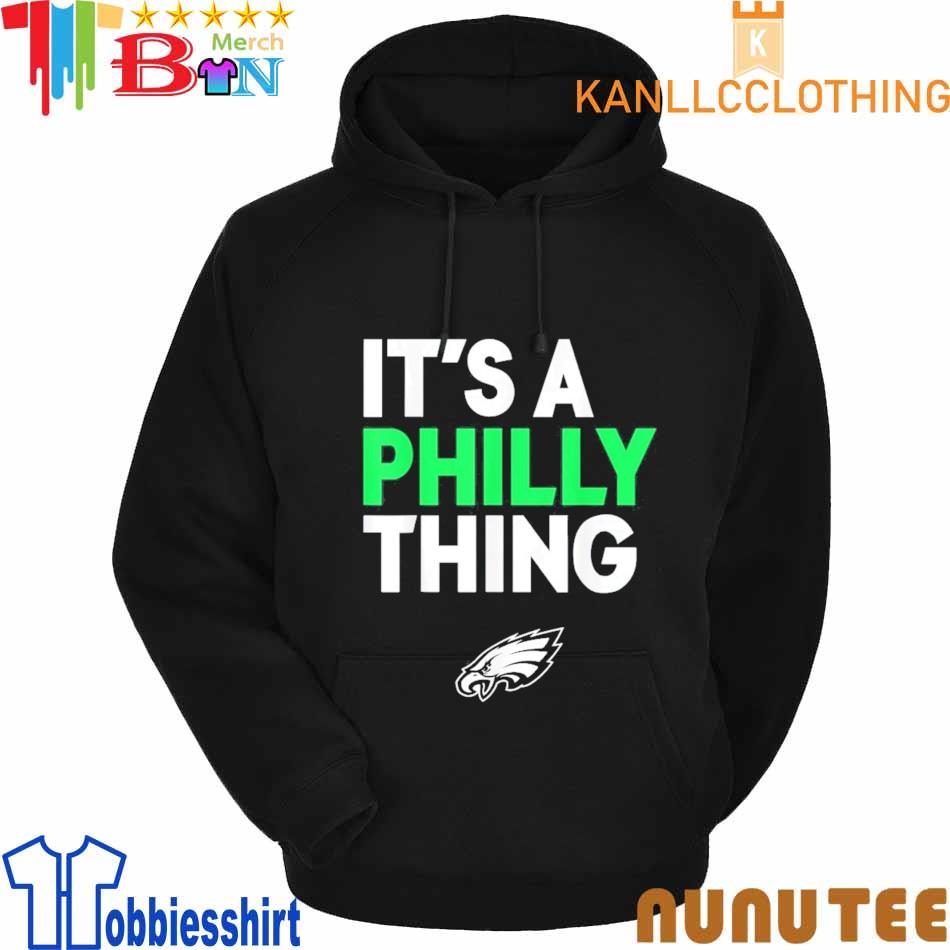 It's a philly thing Philadelphia Eagles shirt, hoodie, sweater, long sleeve  and tank top