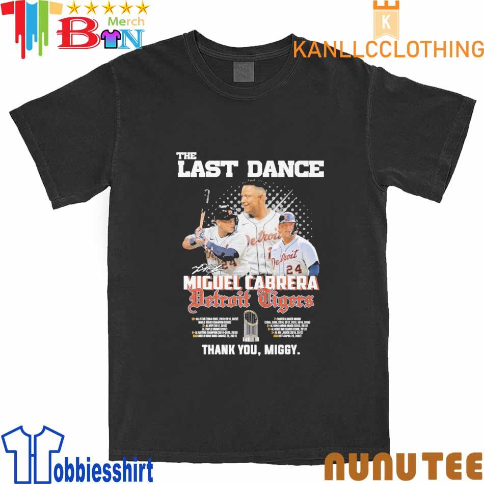 The Last Dance Miguel Cabrera Detroit Tigers Thank You Miggy signature shirt,  hoodie, sweater, long sleeve and tank top