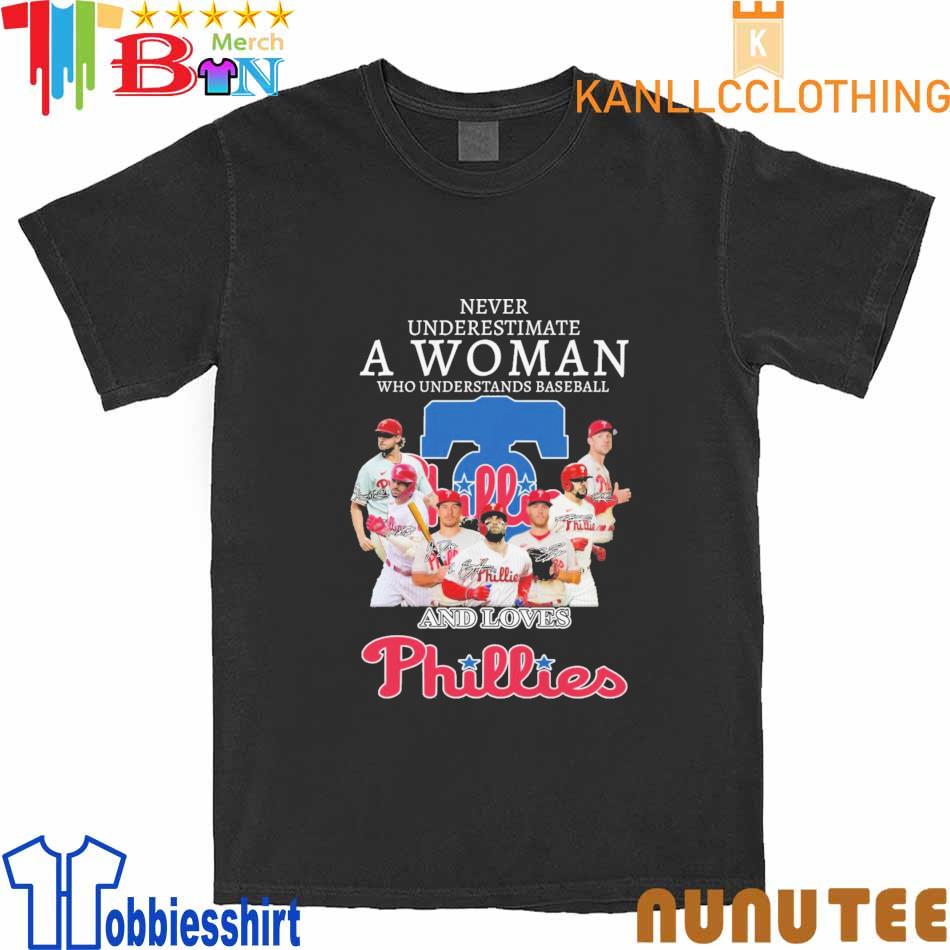 Never Underestimate A Woman Who Understands Baseball And Loves Phillies  T-shirt