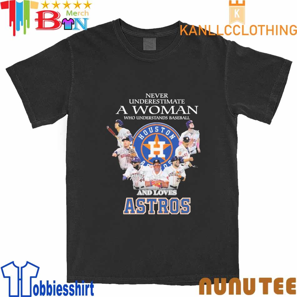 Never underestimate woman understands baseball Houston Astros shirt