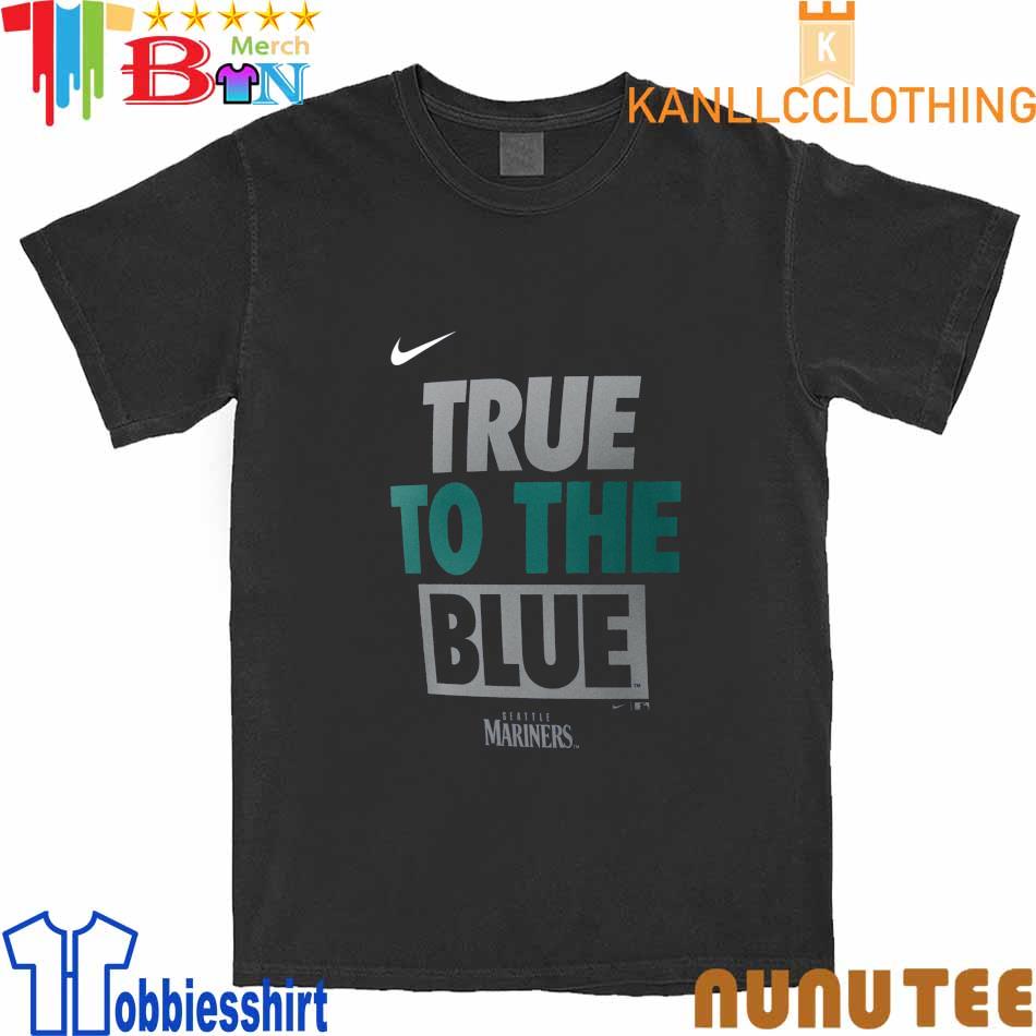 Nike Seattle Mariners True To The Blue 2023 Shirt - NVDTeeshirt