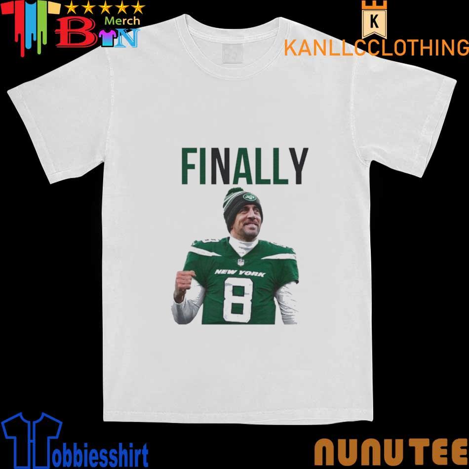 Official Aaron rodgers finally new york jets T-shirt, hoodie, tank top,  sweater and long sleeve t-shirt