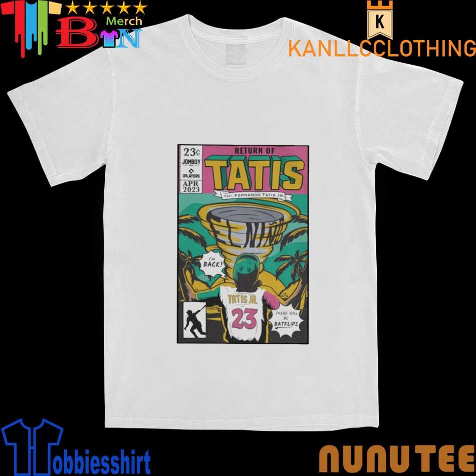 Return of tatis feat fernando tatis jr shirt, hoodie, sweater, long sleeve  and tank top