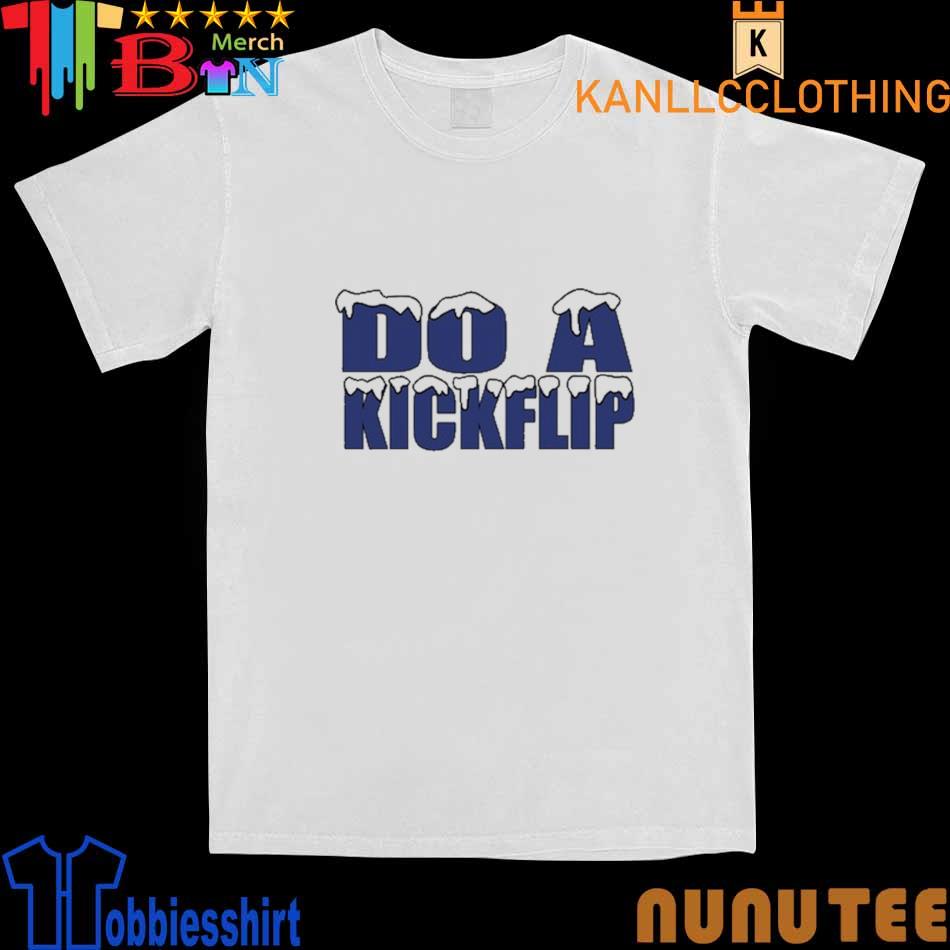 Do A Kickflip T-shirt, hoodie, sweater, long sleeve and tank top