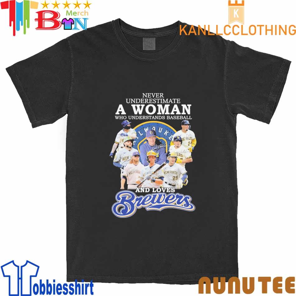 Official Never Underestimate A Woman Who Understands Baseball And Loves  Brewers T Shirt, hoodie, sweater, long sleeve and tank top