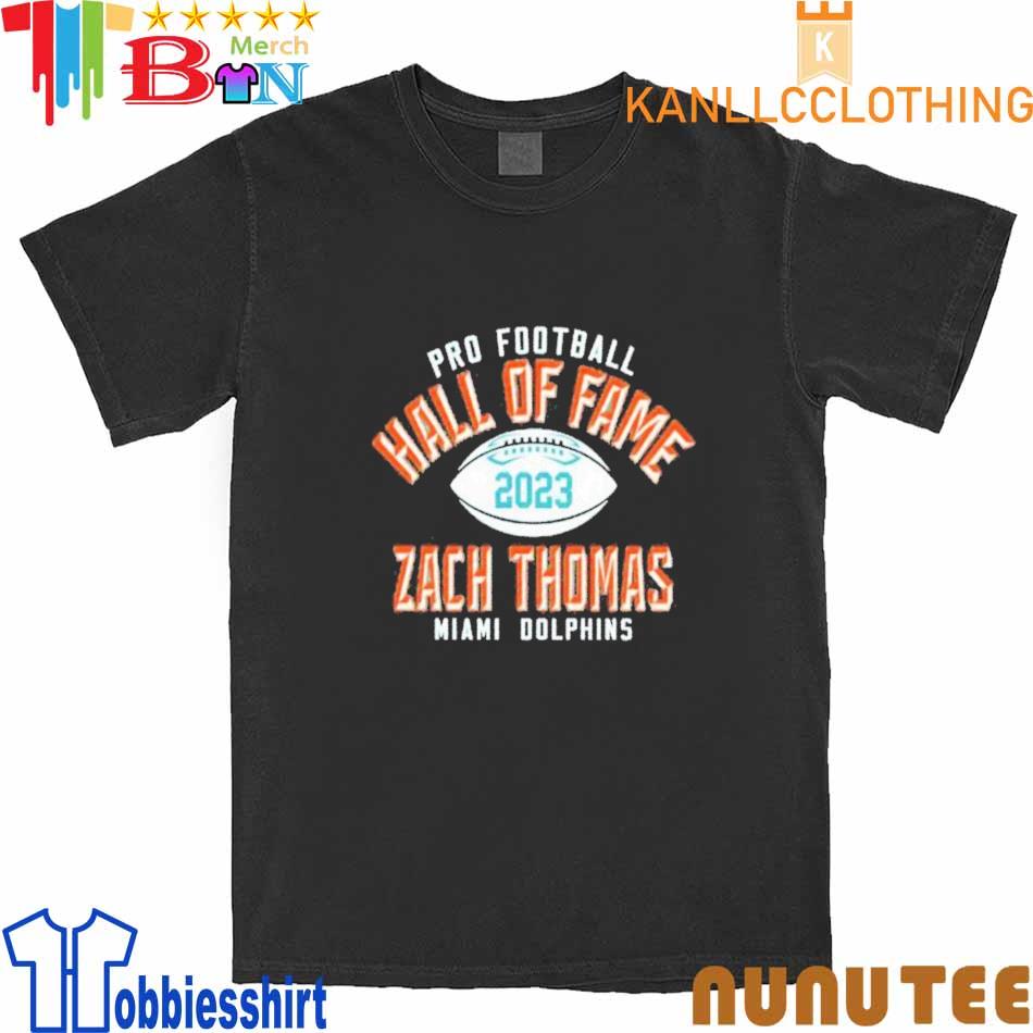 Zach thomas miamI dolphins pro Football hall of fame 2023 shirt, hoodie,  sweater, long sleeve and tank top