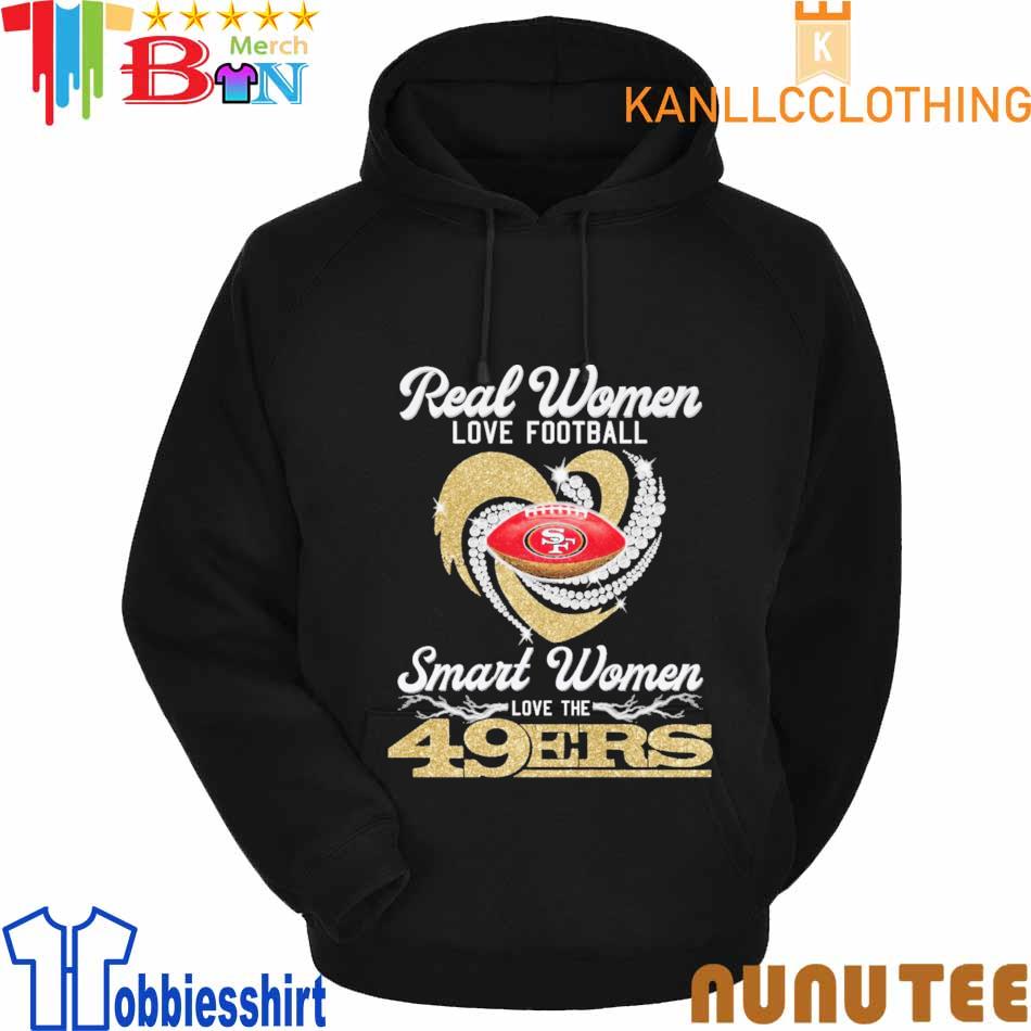 Real Women Love Football Smart Women Love The Francisco 49ers Shirt