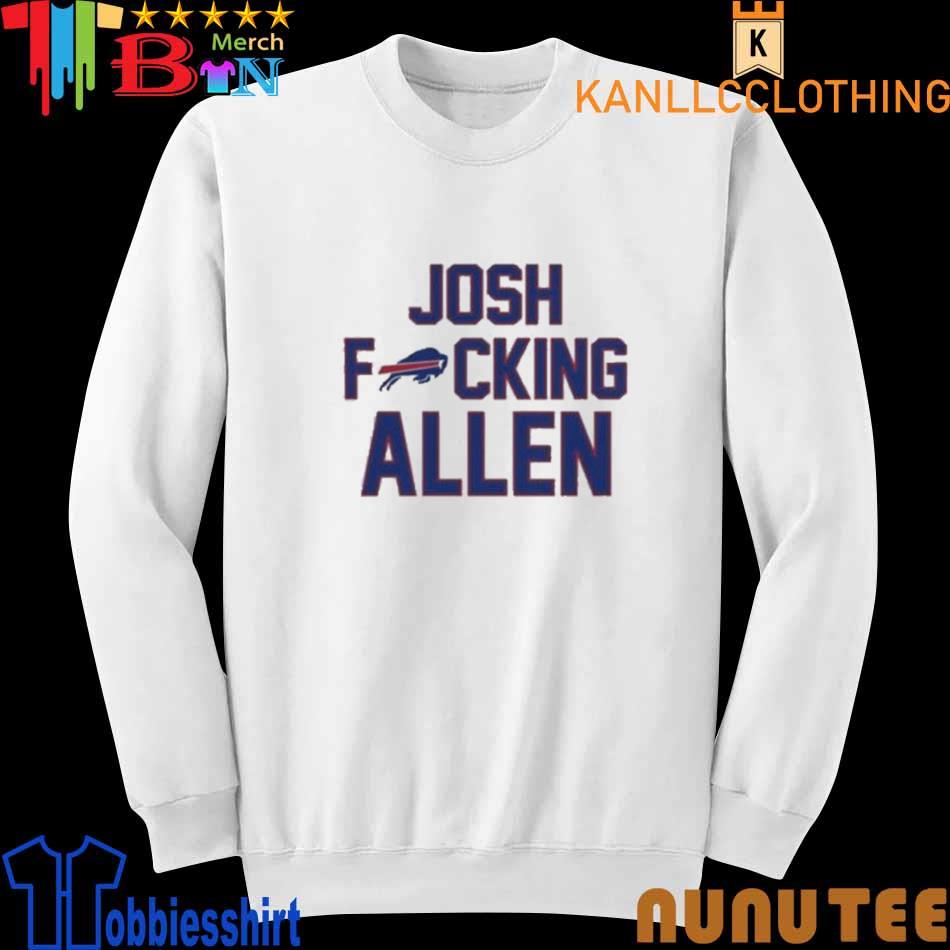 Buffalo Bills Football Josh Fucking Allen Shirt, hoodie, sweater